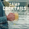 Camp Cocktails: Easy, Fun & Delicious Drinks For The Great Outdoors Book -Hallmark shop Camp Cocktails for the Great Outdoors Book 9780760362532 01