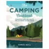 Camping Cookbook: Fabulous Campfire Feasts For Outdoor Adventurers