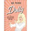 Harper Collins Be More Dolly: Life Lessons Beyond The 9 To 5 Book -Hallmark shop Dolly Parton Life Lessons Book 9780008510763 01