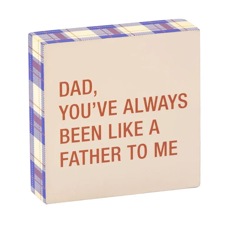 Like A Father To Me Funny Wood Quote Sign, 4x4 3 Like A Father To Me Funny Wood Quote Sign, 4x4