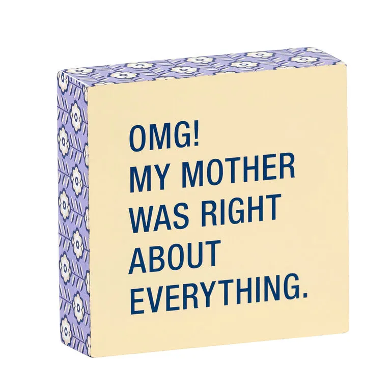 My Mother Was Right Funny Wood Quote Sign, 4x4 3 My Mother Was Right Funny Wood Quote Sign, 4x4