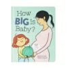 How Big Is Baby? Board Book -Hallmark shop Prepare a soontobe big brother or sister on the baby in mommys tummy with this sweet board book. Kids book Includes 9 liftthe flap pages with fun facts about the growing baby. 9781452173825 01