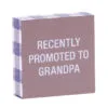 Recently Promoted To Grandpa Wood Quote Sign, 4x4 2 Recently Promoted To Grandpa Wood Quote Sign, 4x4 -Hallmark shop Recently Promoted to Grandpa Wood Quote Sign 115867 01