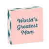 World's Greatest Mom Wood Quote Sign, 4x4